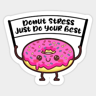 Donut stress just do your best, funny testinng day design for cool teachers Sticker